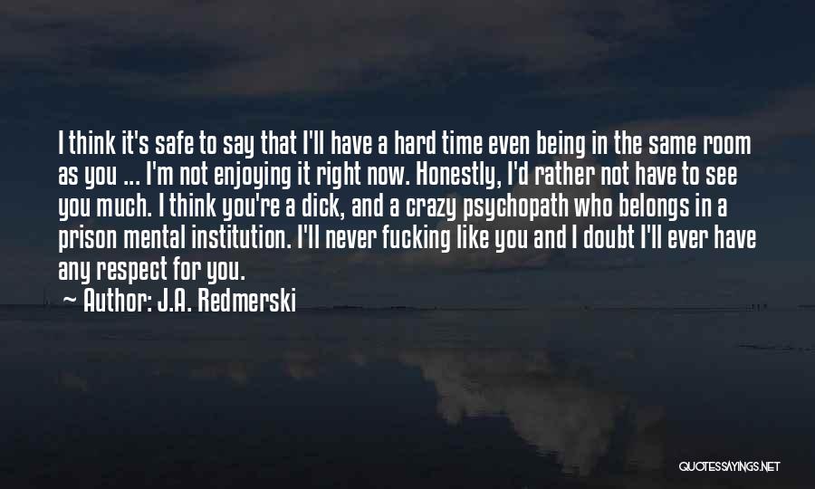 It Never Being The Right Time Quotes By J.A. Redmerski