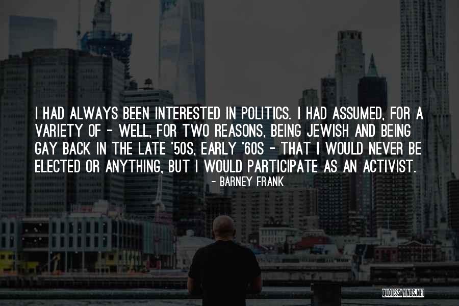 It Never Being Too Late Quotes By Barney Frank