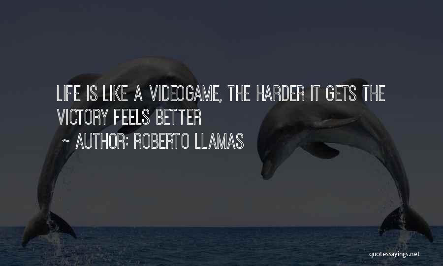 It Never Gets Better Quotes By Roberto Llamas