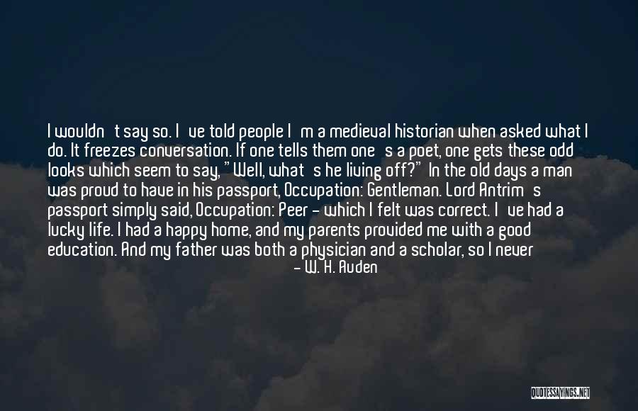 It Never Gets Old Quotes By W. H. Auden It Never Gets Old Quotes By W. H. Auden