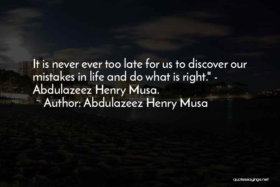 It Never Too Late Quotes By Abdulazeez Henry Musa