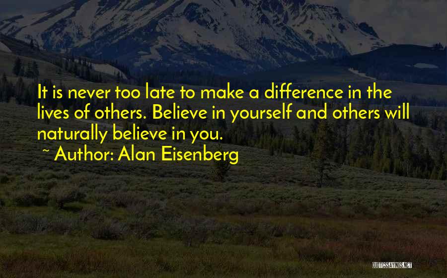 It Never Too Late Quotes By Alan Eisenberg