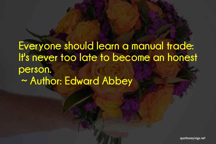 It Never Too Late Quotes By Edward Abbey