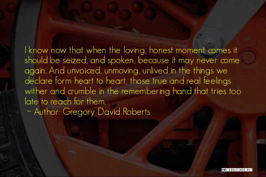 It Never Too Late Quotes By Gregory David Roberts