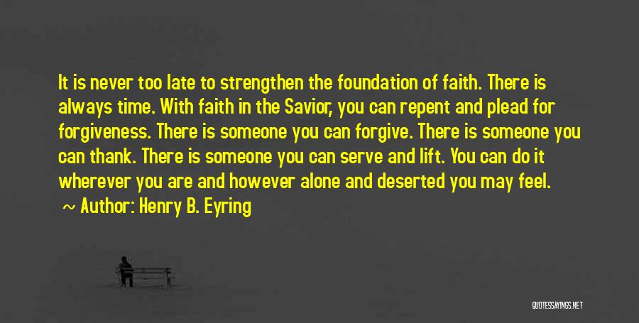 It Never Too Late Quotes By Henry B. Eyring