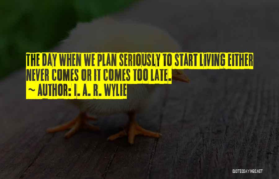 It Never Too Late Quotes By I. A. R. Wylie