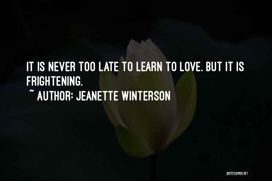 It Never Too Late Quotes By Jeanette Winterson