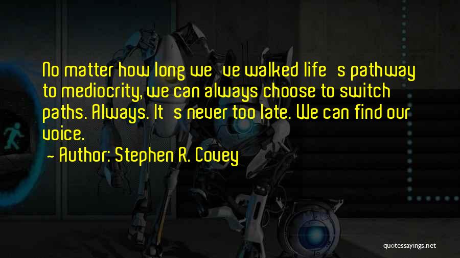 It Never Too Late Quotes By Stephen R. Covey