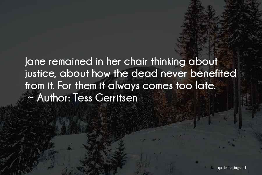 It Never Too Late Quotes By Tess Gerritsen