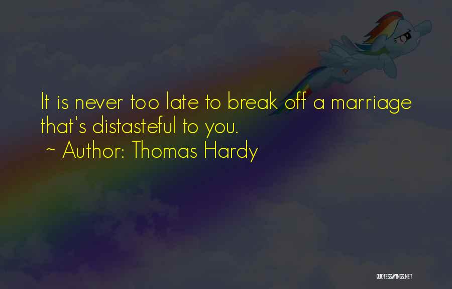 It Never Too Late Quotes By Thomas Hardy