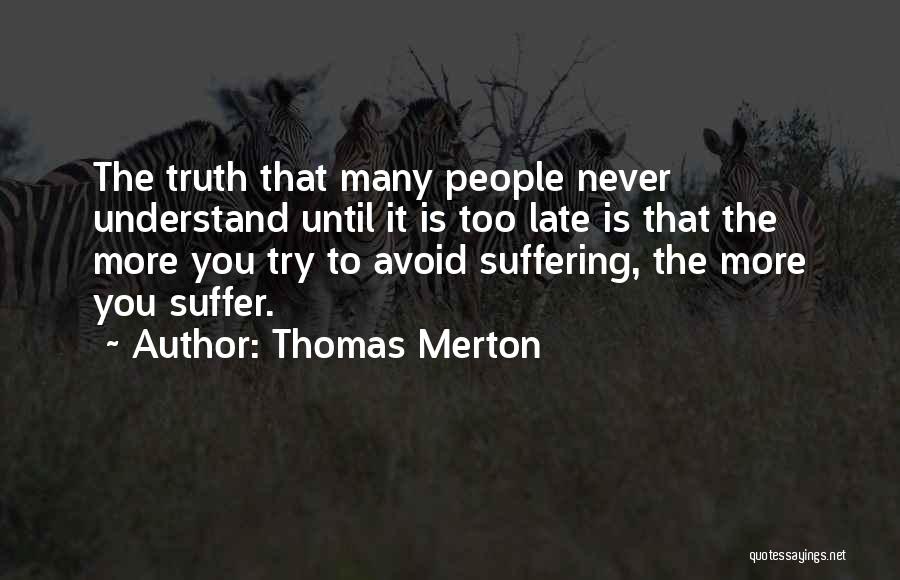 It Never Too Late Quotes By Thomas Merton