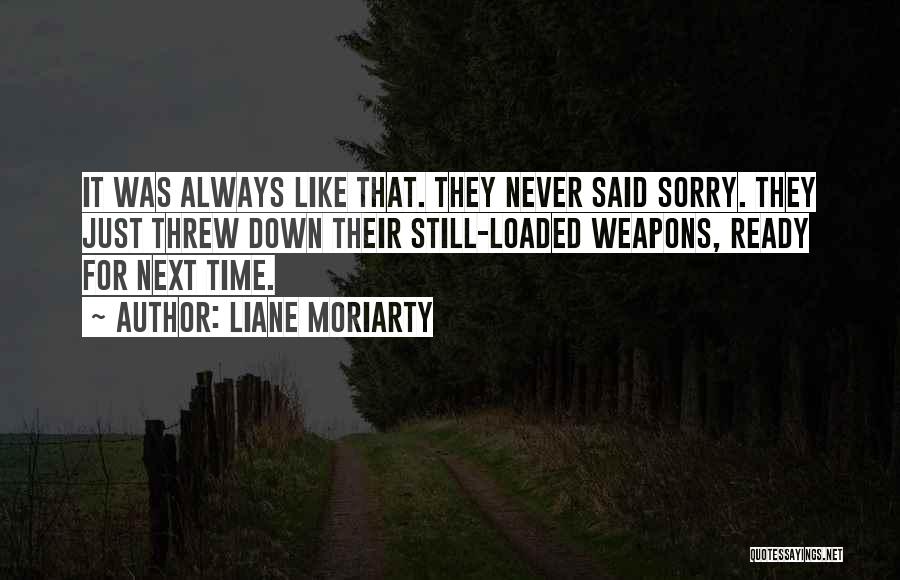 It Never Was Quotes By Liane Moriarty