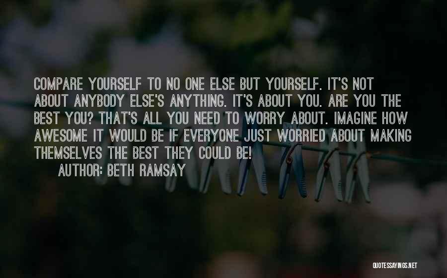 It Not About You Quotes By Beth Ramsay