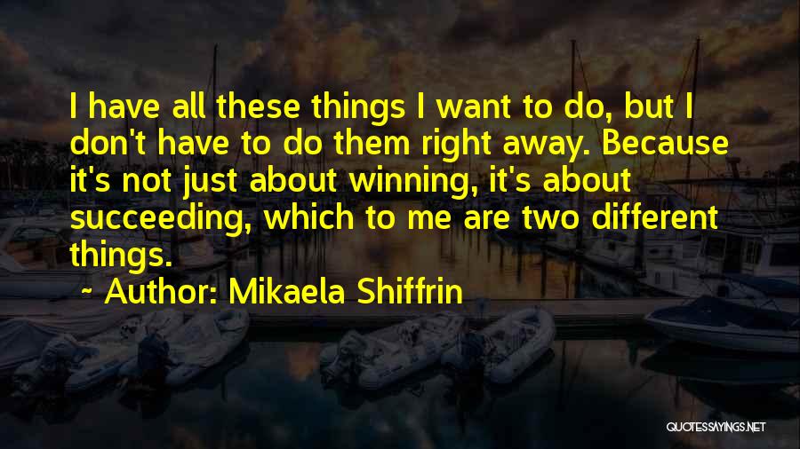 It Not All About Winning Quotes By Mikaela Shiffrin
