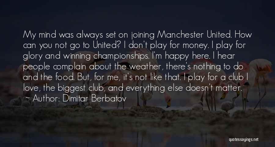 It Not Always About The Money Quotes By Dimitar Berbatov