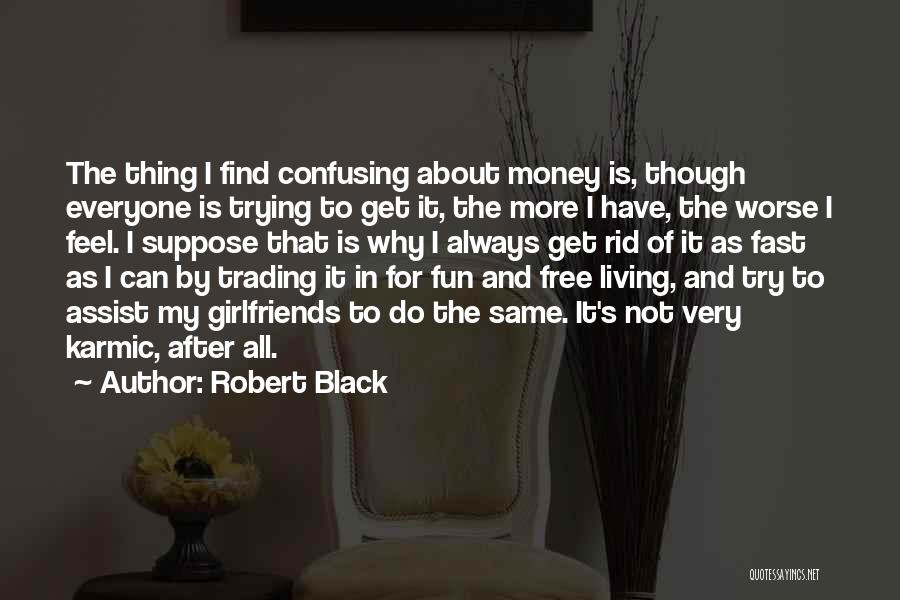 It Not Always About The Money Quotes By Robert Black