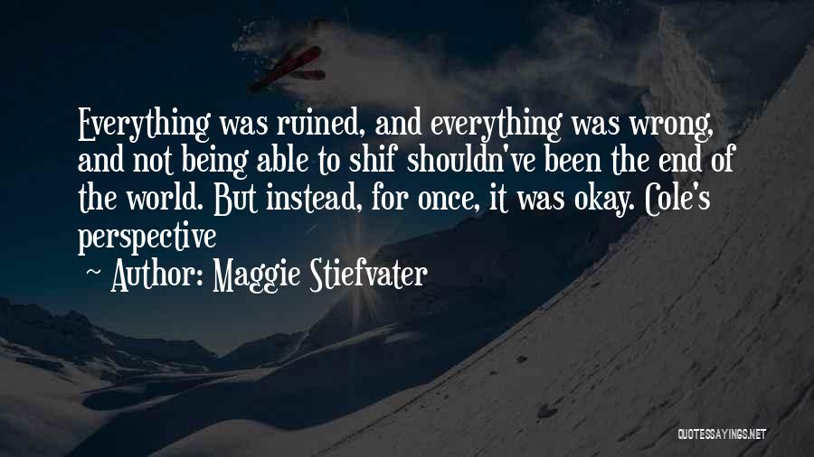 It Not Being Okay Quotes By Maggie Stiefvater