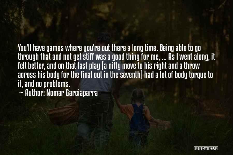 It Not Being The Right Time Quotes By Nomar Garciaparra