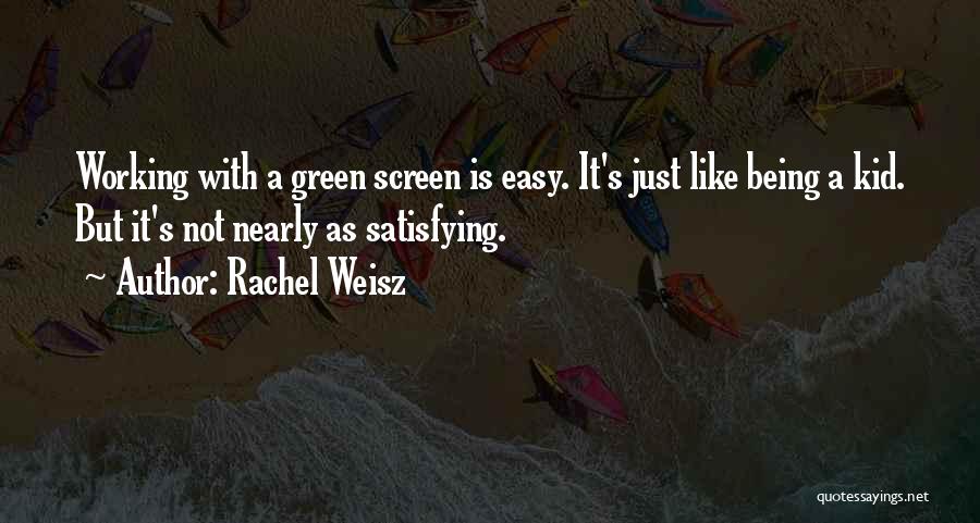 It Not Easy Being Green Quotes By Rachel Weisz