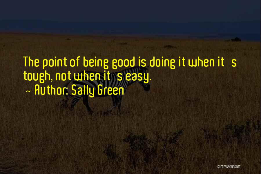 It Not Easy Being Green Quotes By Sally Green