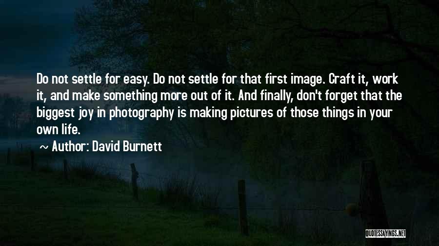 It Not Easy Quotes By David Burnett