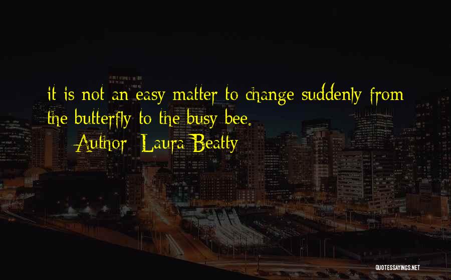It Not Easy Quotes By Laura Beatty