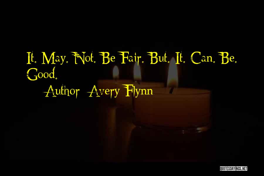 It Not Fair Quotes By Avery Flynn