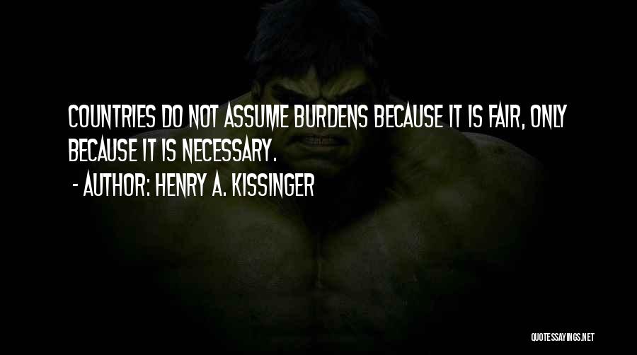 It Not Fair Quotes By Henry A. Kissinger