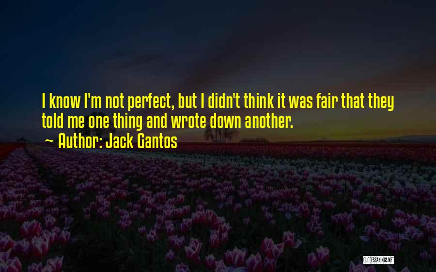 It Not Fair Quotes By Jack Gantos