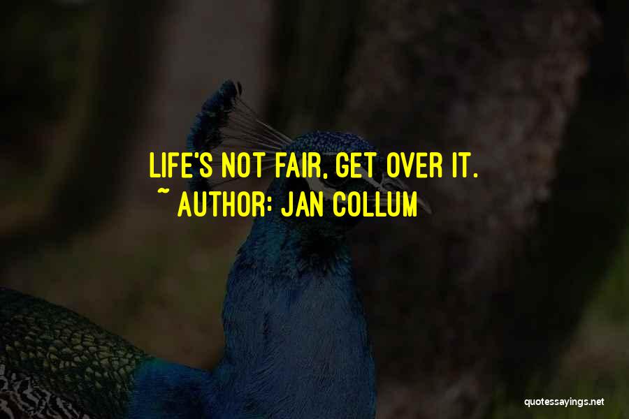 It Not Fair Quotes By Jan Collum