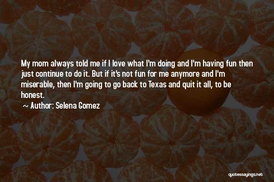 It Not Fun Anymore Quotes By Selena Gomez