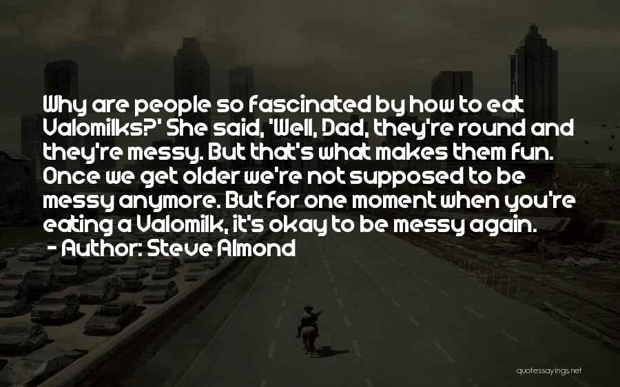 It Not Fun Anymore Quotes By Steve Almond