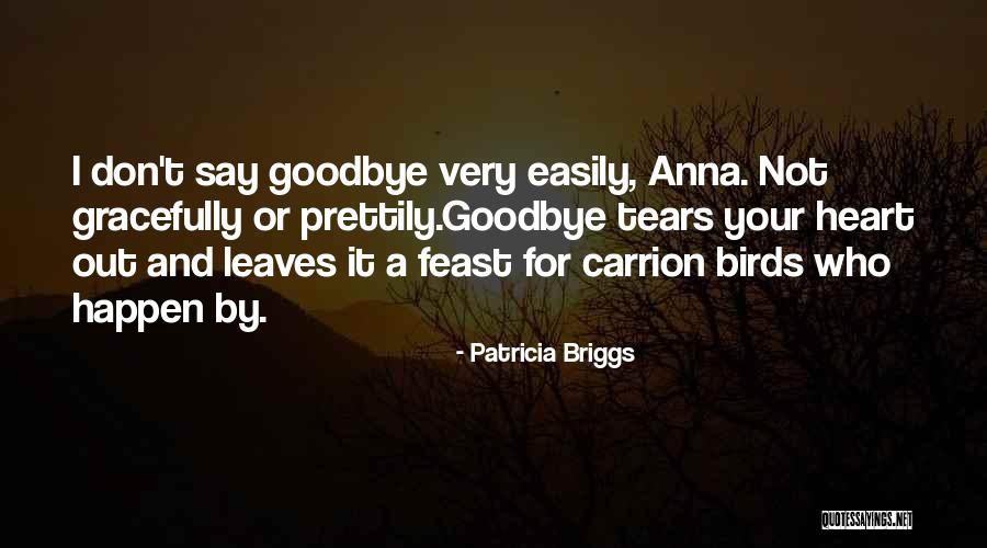 It Not Goodbye Quotes By Patricia Briggs It Not Goodbye Quotes By Patricia Briggs