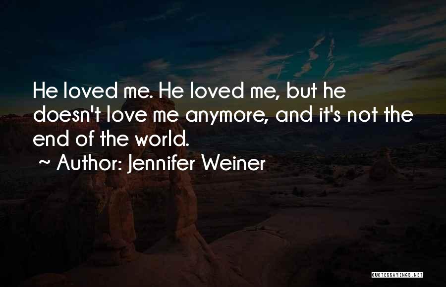 It Not Love Anymore Quotes By Jennifer Weiner