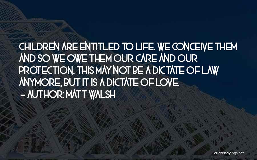 It Not Love Anymore Quotes By Matt Walsh