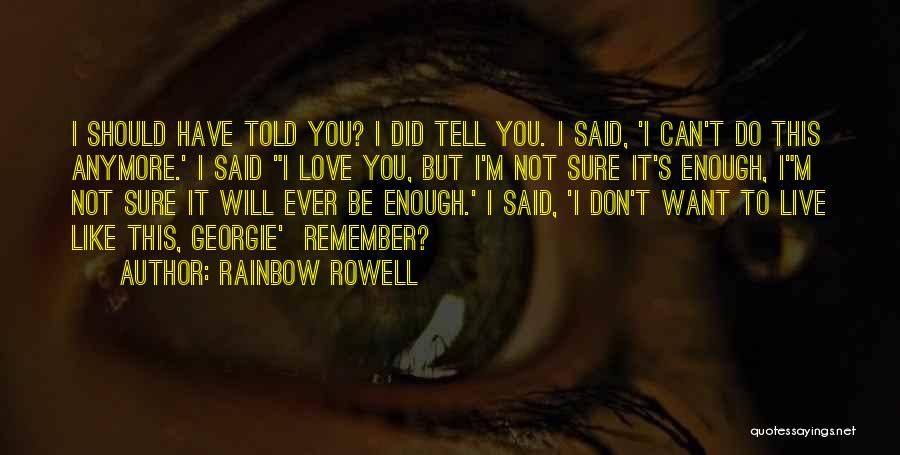 It Not Love Anymore Quotes By Rainbow Rowell
