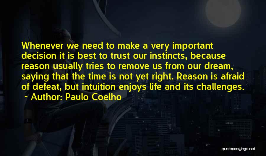 It Not The Right Time Quotes By Paulo Coelho