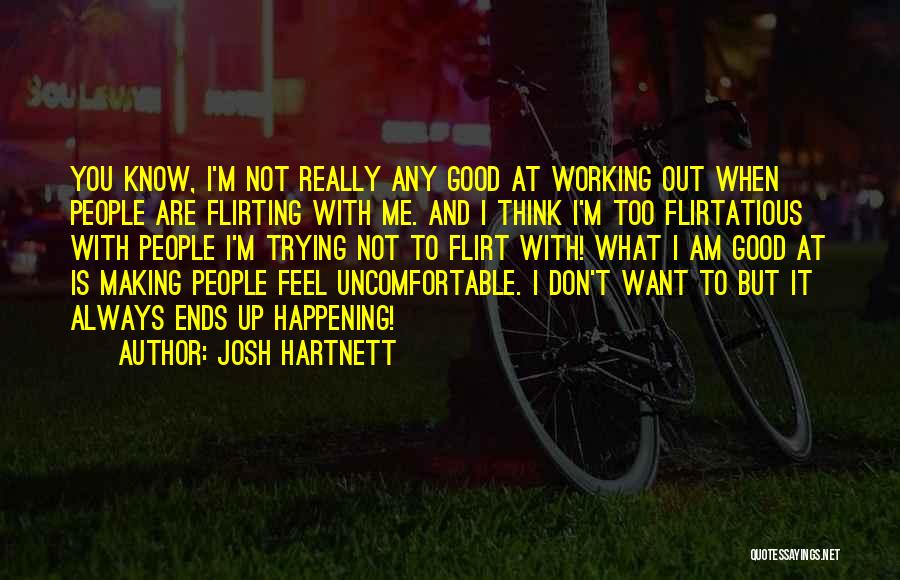 It Not Working Out Quotes By Josh Hartnett