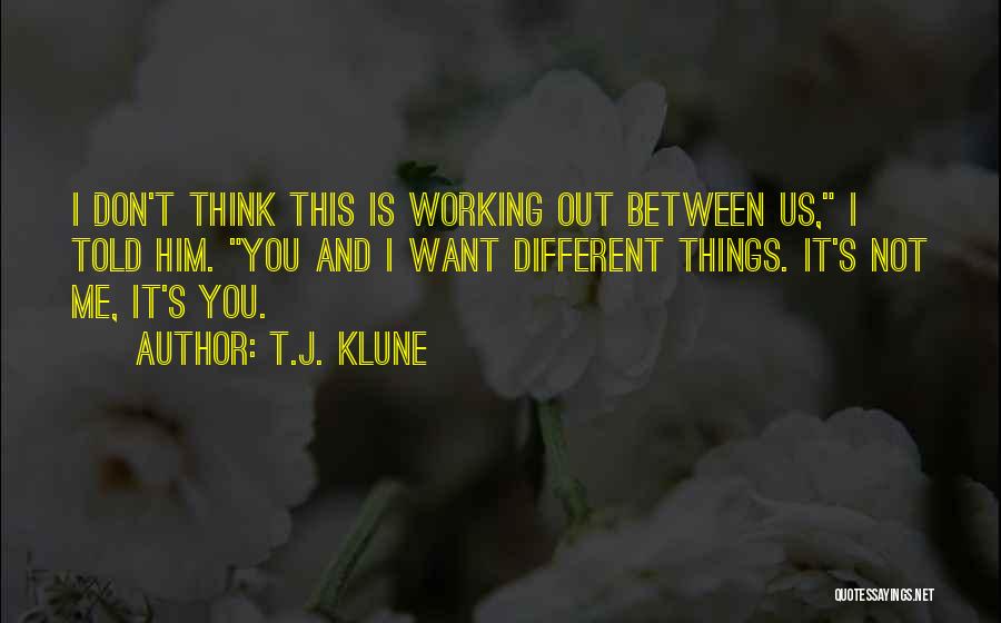 It Not Working Out Quotes By T.J. Klune