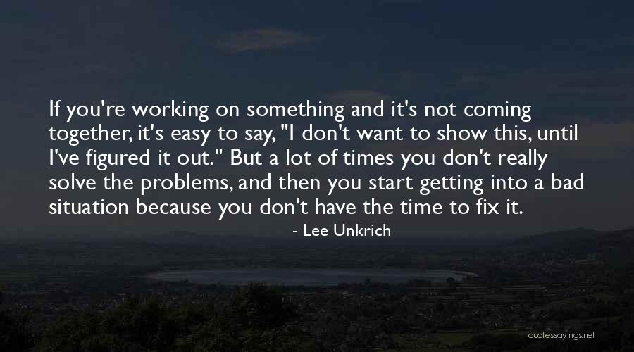 It Not Working Quotes By Lee Unkrich It Not Working Quotes By Lee Unkrich