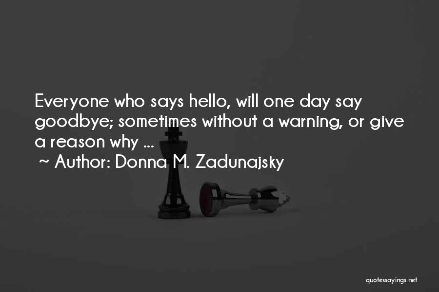 It Not Yet Goodbye Quotes By Donna M. Zadunajsky