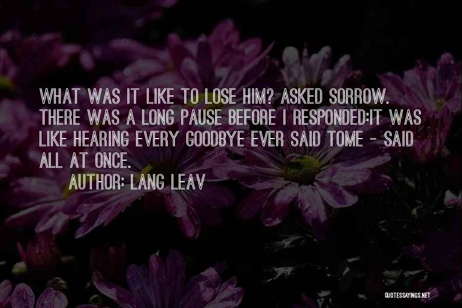 It Not Yet Goodbye Quotes By Lang Leav