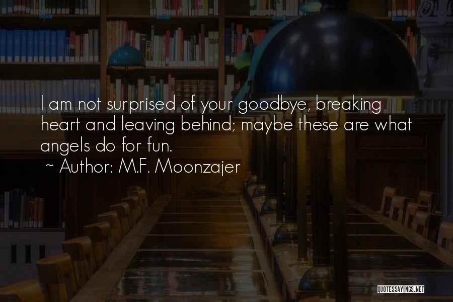 It Not Yet Goodbye Quotes By M.F. Moonzajer