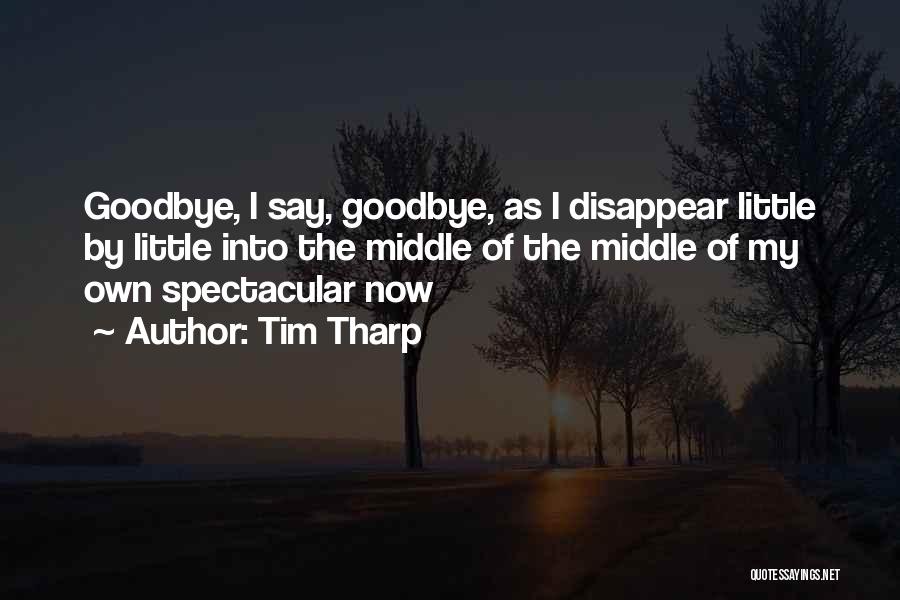 It Not Yet Goodbye Quotes By Tim Tharp