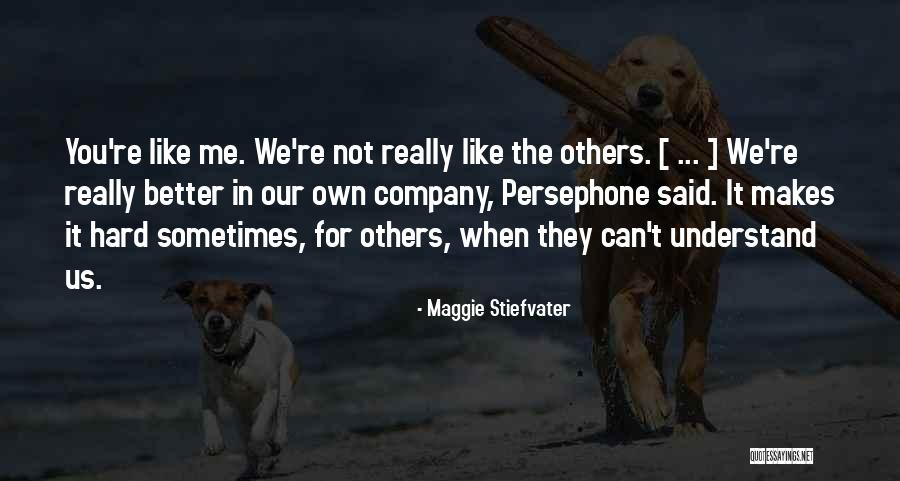 It Not You It Me Quotes By Maggie Stiefvater