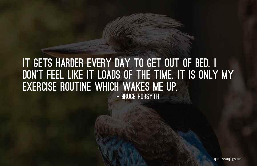 It Only Gets Harder Quotes By Bruce Forsyth It Only Gets Harder Quotes By Bruce Forsyth