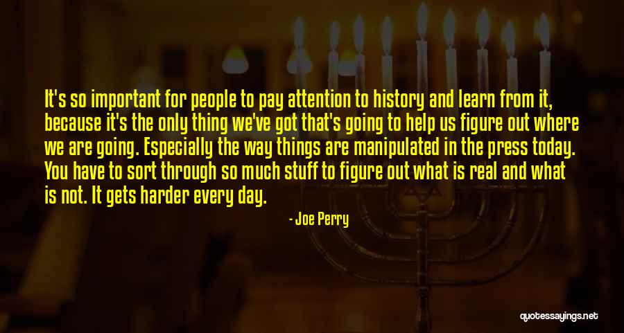 It Only Gets Harder Quotes By Joe Perry