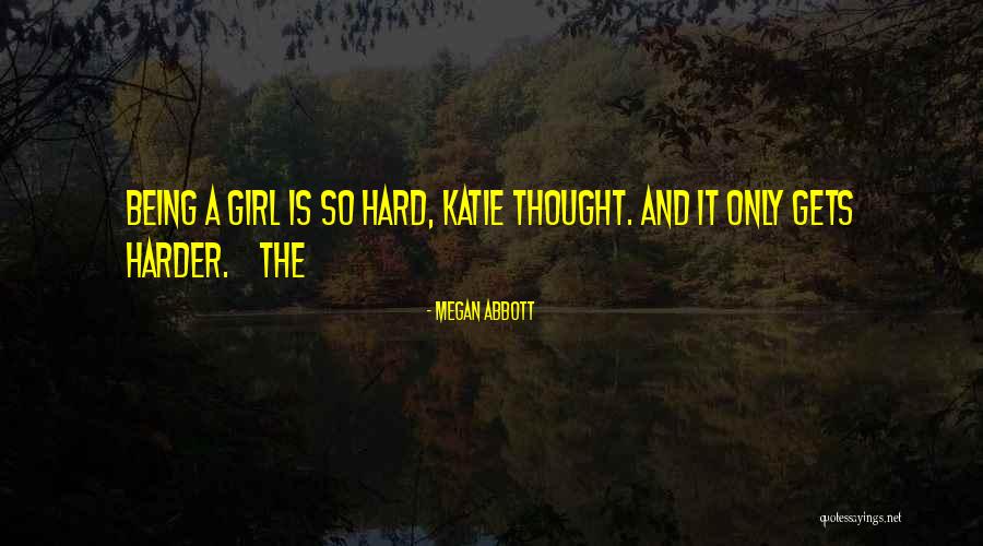 It Only Gets Harder Quotes By Megan Abbott