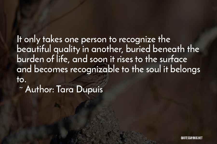 It Only Takes One Person Quotes By Tara Dupuis