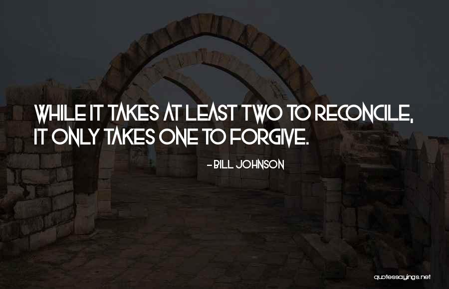It Only Takes One Quotes By Bill Johnson It Only Takes One Quotes By Bill Johnson
